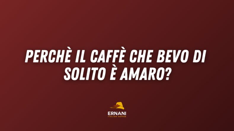 Copertina: Perchè il caffè che bevo di solito nei locali è amaro?