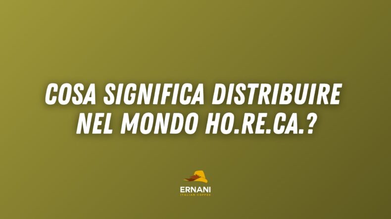 Cosa significa distribuzione del caffè nel settore Ho.Re.Ca.? Te lo spieghiamo nel video!