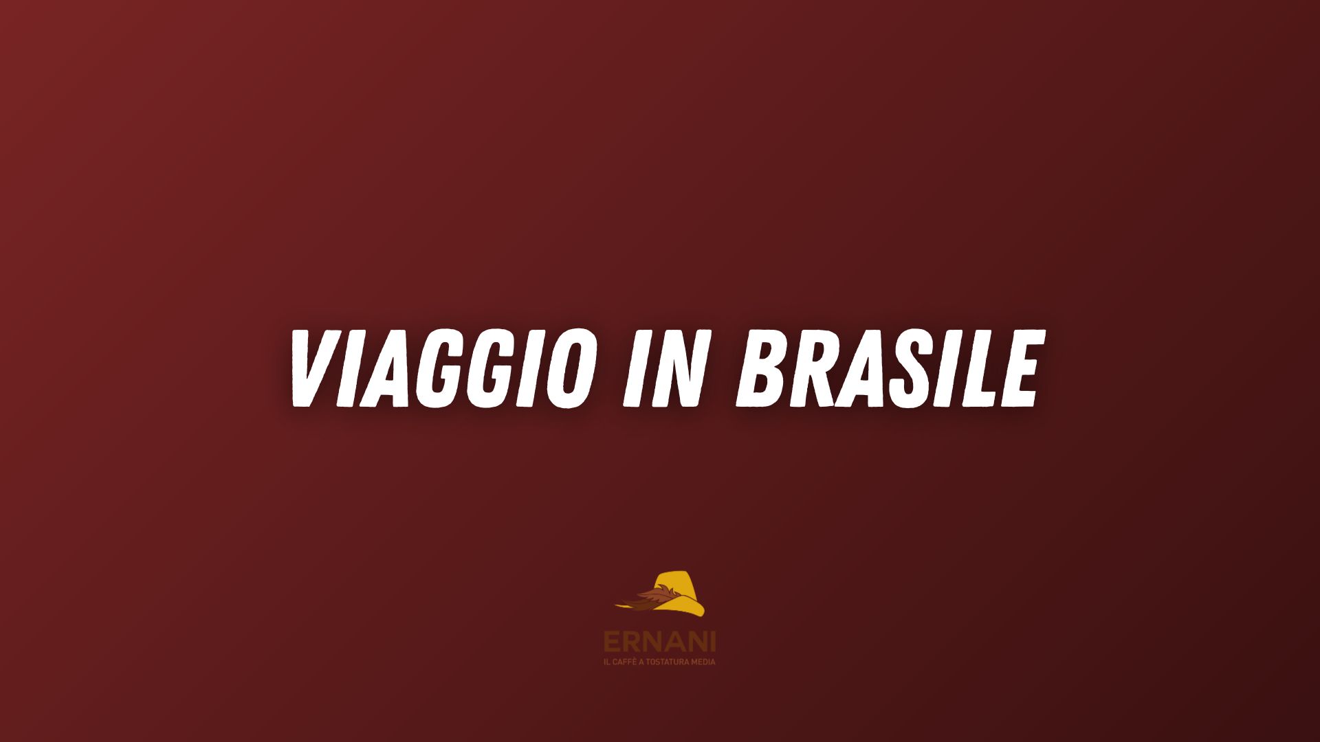 Copertina video Youtube di Caffè Ernani con scritto "Viaggio in Brasile"